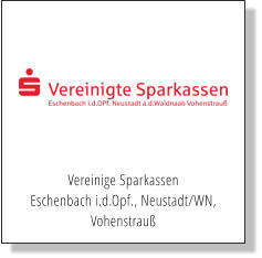 Vereinige Sparkassen  Eschenbach i.d.Opf., Neustadt/WN,  Vohenstrauß